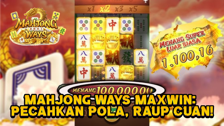 Mahjong Ways Maxwin: Pecahkan Pola, Raup Cuan!