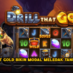 Drill That Gold Bikin Modal Meledak Tanpa Ampun!