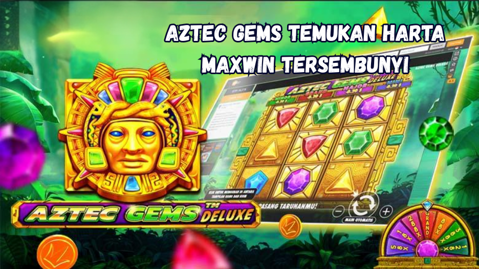 Aztec Gems Temukan Harta Maxwin Tersembunyi.