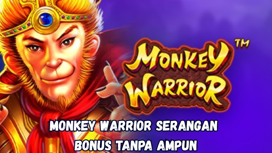 Monkey Warrior Serangan Bonus Tanpa Ampun