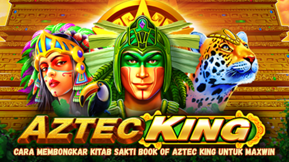 Cara Membongkar Kitab Sakti Book of Aztec King Untuk Maxwin
